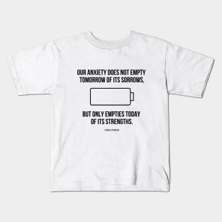 Spurgeon Quote "Our Anxiety does not empty tomorrow of its sorrows..." Kids T-Shirt